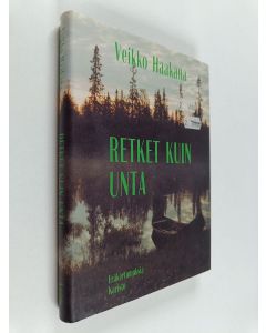 Kirjailijan Veikko Haakana käytetty kirja Retket kuin unta
