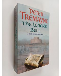 Kirjailijan Peter Tremayne käytetty kirja The leper's bell : a Sister Fidelma mystery