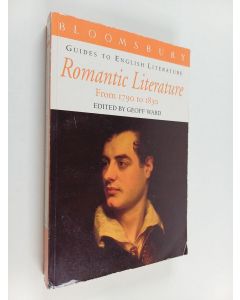 Kirjailijan Geoff Ward käytetty kirja Romantic Literature : A Guide to Romantic Literature, 1780-1830