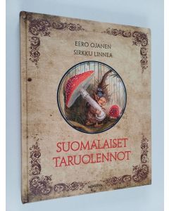 Kirjailijan Eero Ojanen & Sirkku Linnea käytetty kirja Suomalaiset taruolennot