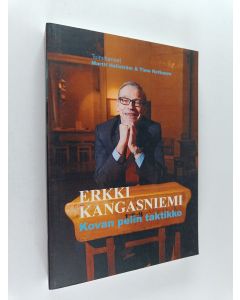 Kirjailijan Martti Hellström käytetty kirja Erkki Kangasniemi : kovan linjan taktikko