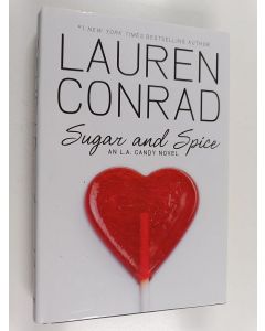 Kirjailijan Lauren Conrad käytetty kirja Sugar and spice : an L.A. candy novel - L.A. candy novel