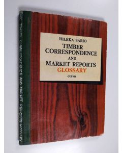 Kirjailijan Hilkka Sario käytetty kirja Timber correspondence and market reports : glossary