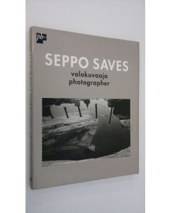 Kirjailijan Seppo Saves käytetty kirja Seppo Saves : valokuvaaja = photographer