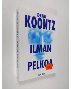 Kirjailijan Dean R. Koontz käytetty kirja Ilman pelkoa