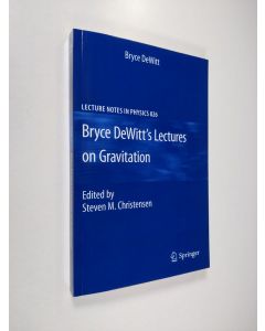 Kirjailijan Bryce Dewitt käytetty kirja Bryce DeWitt's Lectures on Gravitation - Edited by Steven M. Christensen (UUDENVEROINEN)