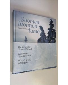 Kirjailijan Kimmo Taskinen uusi kirja Suomen luonnon lumo = The enchanting nature of Finland = Zauberhafte Natur Finnlands (UUDENVEROINEN)