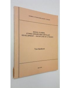 Kirjailijan Tom Sandlund käytetty kirja Social classes, ethnic groups and capitalist development : an outline of a theory