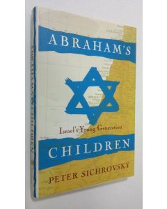 Kirjailijan Peter Sichrovsky käytetty kirja Abraham's children : Israel's Young Generation