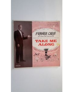 Kirjailijan Frankie Carle His Piano And Orchestra uusi teos Take Me Along