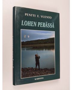 Kirjailijan Pentti E. Vuento käytetty kirja Lohen perässä