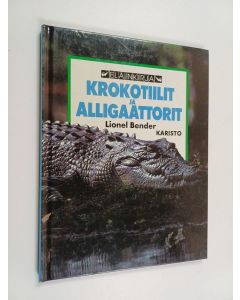 Kirjailijan Lionel Bender käytetty kirja Krokotiilit ja alligaattorit