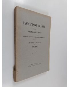 Kirjailijan A. W. Gadolin käytetty kirja Pantsättning af jord enligt medeltida landsrätt - Med en bilaga af förut otryckta urkunder från perioden 1315-1400