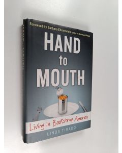 Kirjailijan Linda Tirado käytetty kirja Hand to mouth : living in bootstrap America