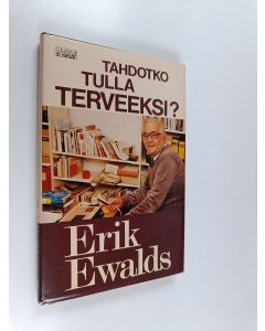 Kirjailijan Erik Ewalds käytetty kirja Tahdotko tulla terveeksi
