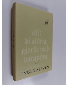 Kirjailijan Inger Alfven käytetty kirja Allt vi aldrig gjorde med varandra : en midsommarkomedi
