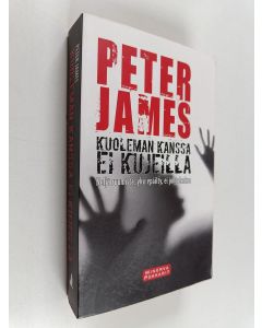 Kirjailijan Peter James käytetty kirja Kuoleman kanssa ei kujeilla