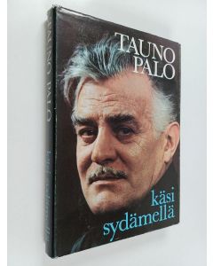 Kirjailijan Tauno Palo käytetty kirja Käsi sydämellä