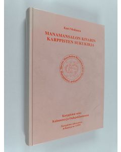 Kirjailijan Kari Moilanen käytetty kirja Manamansalon Kivarin Karppisten sukukirja : Karppisten suku Kainuussa ja Oulujokilaaksossa