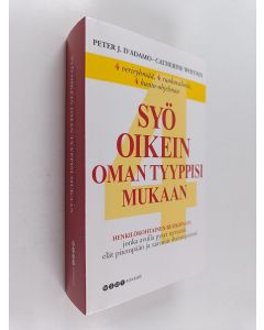 Kirjailijan Peter J. D'Adamo käytetty kirja Syö oikein oman tyyppisi mukaan : henkilökohtainen ruokavalio, jonka avulla pysyt terveenä, elät pitempään ja saavutat ihannepainosi