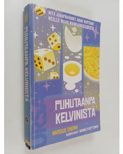 Kirjailijan Marcus Chown käytetty kirja Puhutaanpa Kelvinistä : mitä jokapäiväiset asiat kertovat maailmankaikkeudesta