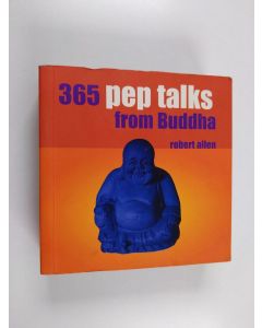 Kirjailijan Robert Allen käytetty kirja 365 Pep Talks from Buddha