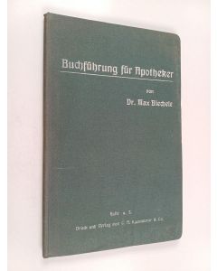 Kirjailijan Max Biechele käytetty kirja Vereinfachte, praktische und übersichtliche Buchführung für  Apotheker