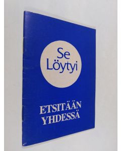 käytetty teos Se löytyi : etsitään yhdessä