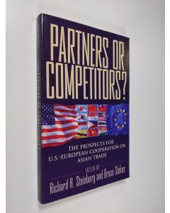 Kirjailijan Richard H. Steinberg & Bruce Stokes ym. käytetty kirja Partners or competitors? - the prospects for U.S.-European cooperation on Asian trade