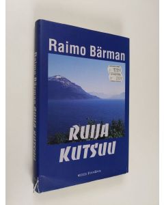 Kirjailijan Raimo Bärman käytetty kirja Ruija kutsuu