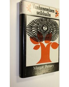 Kirjailijan Margot Benary käytetty kirja Vanhenemisen seikkailu