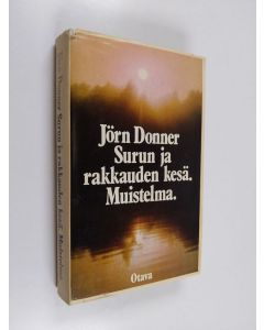 Kirjailijan Jörn Donner käytetty kirja Surun ja rakkauden kesä : Muistelma