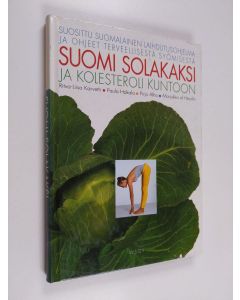 käytetty kirja Suomi solakaksi ja kolesteroli kuntoon : suosittu suomalainen laihdutusohjelma ja ohjeet terveellisestä syömisestä