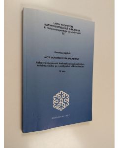 Kirjailijan Kaarina Määttä käytetty kirja Mitä tapahtuu kun rakastuu? : rakastumisprosessi korkeakouluopiskelijoiden, tutkimustiedon ja runoilijoiden näkökulmasta 4. osa