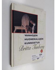 Kirjailijan Britta Tunberg käytetty kirja Vanhojen huonekalujen kunnostus