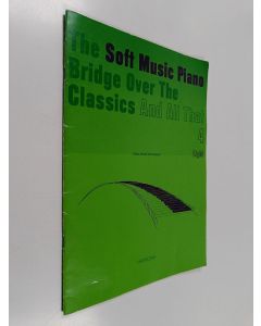 Kirjailijan Hens Vlam-Verwaaijen käytetty teos The Soft Music Piano Bridge Over The Classics And All That : 4 Light