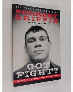 Kirjailijan Forrest Griffin käytetty kirja Got fight? : the 50 zen principles of hand-to-face combat