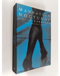 Kirjailijan Colin Harrison käytetty kirja Manhattan Nocturne
