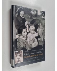 Kirjailijan Riikka Tanner käytetty kirja Käheä-ääninen tyttö = Kaalengo tsaj