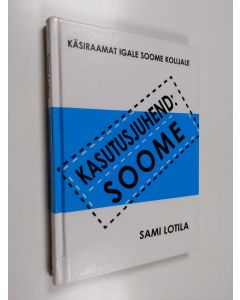 Kirjailijan Sami Lotila käytetty kirja Kasutusjuhend - Soome