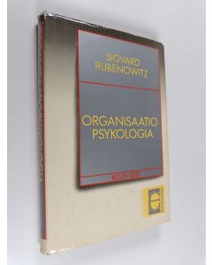 Kirjailijan Sigvard Rubenowitz käytetty kirja Organisaatiopsykologia