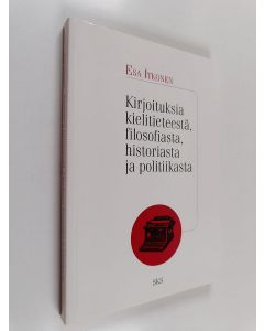 Kirjailijan Esa Itkonen käytetty kirja Kirjoituksia kielitieteestä, filosofiasta, historiasta ja politiikasta