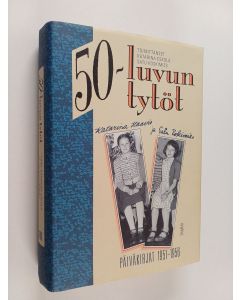 Kirjailijan Katarina Haavio käytetty kirja 50-luvun tytöt : päiväkirjat 1951-1956