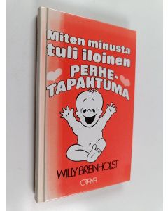 Kirjailijan Willy Breinholst käytetty kirja Miten minusta tuli iloinen perhetapahtuma
