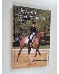 Kirjailijan Guillaume Henry käytetty kirja Hevosen taivuttaminen