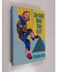 Kirjailijan Stephen Davis käytetty kirja Say Kids! What Time is It? - Notes from the Peanut Gallery