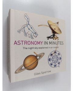 Kirjailijan Giles Sparrow käytetty kirja Astronomy in Minutes - 200 Key Concepts Explained in an Instant