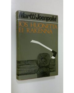 Kirjailijan Martti Joenpolvi käytetty kirja Jos huonetta ei rakenna