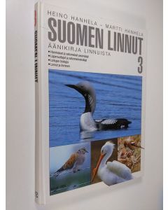 Kirjailijan Heino Hanhela käytetty kirja Suomen linnut : äänikirja linnuista, 3 - Harvinaiset ja satunnaiset pesimälajit, Läpimuuttajat ja satunnaisvierailijat, Lintujen biologia, Linnut ja ihminen