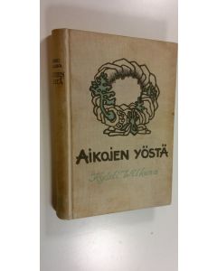 Kirjailijan Kyösti Wilkuna käytetty kirja Aikojen yöstä